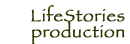 LifeStories production process